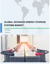 Global Advanced Energy Storage Systems Market 2018-2022